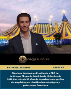 Entrevista a Stéphane Lefebvre, presidente de Cirque du Soleil